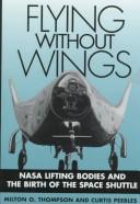 Cover of: Flying Without Wings by Milton O. Thompson