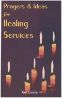 Cover of: Prayers and ideas for healing services