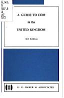 Cover of: A guide to COM in the United Kingdom. | G.G. Baker and Associates.