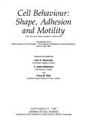 Cover of: Proceedings of the British Society for Cell Biology - the Company of  Biologists Limited Symposium | Cell Behaviour : Shape, Adhesion and Motility (the Abercrombie conference) (2nd April 1987 Oxford)