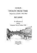 Cover of: Dublin stolen from time: perspectives of Dublin, 1790s-1990s