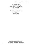 Cover of: Modernism, post-modernism, realism by Brandon Taylor
