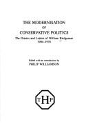 Cover of: The modernisation of Conservative politics: the diaries and letters of William Bridgeman, 1904-1935