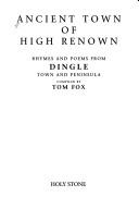 Cover of: Ancient town of high renown: rhymes and poems from Dingle town and peninsula