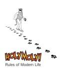 THE HOLY MOLY! RULES OF MODERN LIFE by HOLY MOLY PRODUCTIONS LTD
