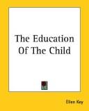 Cover of: The Education of the Child by Ellen Key, Adeline CHARNEAU, Ellen Key