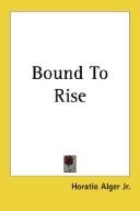 Cover of: Bound To Rise by Horatio Alger, Jr.