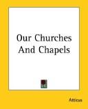 Cover of: Our Churches and Chapels | Atticus