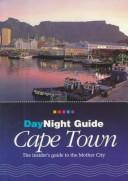 Cover of: Daynight Guide Cape Town: The Insider's Guide to the Mother City (South African Travel & Field Guides)
