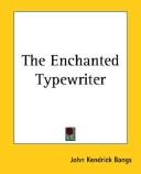 Cover of: The Enchanted Typewriter by John Kendrick Bangs