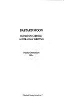 Cover of: Bastard Moon. Essays on Chinese-Australian Writing (Otherland, No. 7) by Wenche Ommundsen