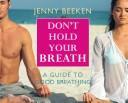 Cover of: Don't Hold Your Breath: A Guide to Good Breathing