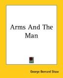 Cover of: Arms and the Man by George Bernard Shaw, George Bernard Shaw