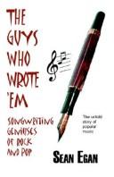 Cover of: The guys who wrote them: songwriting geniuses of rock and pop