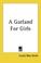 Cover of: A Garland for Girls