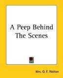 Cover of: A Peep Behind the Scenes by Mrs. O. F. Walton
