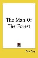 Cover of: The Man Of The Forest by Zane Grey, Zane Grey