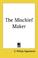 Cover of: The Mischief-Maker