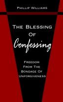 Cover of: The Blessing Of Confessing: Freedom From The Bondage Of Unforgiveness