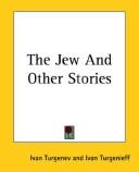 Cover of: The Jew and other stories | Ivan Sergeevich Turgenev