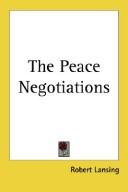 The Peace Negotiations by Robert Lansing