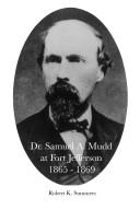 Cover of: Dr. Samuel A. Mudd at Fort Jefferson 1865-1869 by Robert Summers