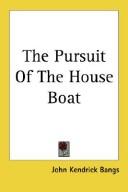 Cover of: The Pursuit of the House-Boat by John Kendrick Bangs