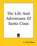 Cover of: The Life and Adventures of Santa Clause by L. Frank Baum, L. Frank Baum