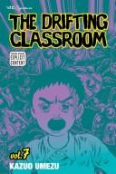 Cover of: The Drifting Classroom, Vol. 7 by Kazuo Umezu