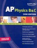 Cover of: Kaplan AP Physics B & C, 2008 Edition (Kaplan Ap Physics B and C)