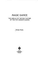 Cover of: Magic Dance: The Display of the Self Nature of the Five Wisdom Dakinis
