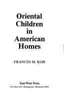 Cover of: Oriental Children in American Homes by Frances M. Koh, Frances M. Koh