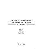 Cover of: Pilgrims and pioneers: New England women in the arts