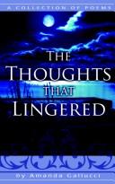 Cover of: THE THOUGHTS THAT LINGERED | Amanda Gallucci
