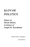Slovak politics by Joseph M. Kirschbaum, Stanislav J. Kirschbaum