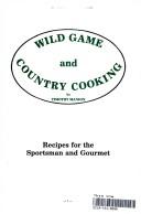Cover of: Wild Game and Country Cooking: Recipes for the Sportsman and Gourmet