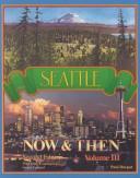 Cover of: Seattle Now and Then Volume III