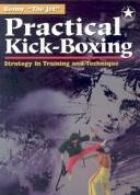 Cover of: Practical kick boxing: strategy in training and technique