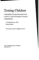 Cover of: Testing children by S. Joseph Weaver, general editor ; foreword by Alan S. Kaufman.