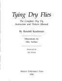 Cover of: Tying dry flies | Randall Kaufmann