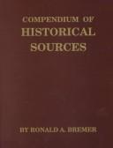 Compendium of historical sources by Ronald A. Bremer
