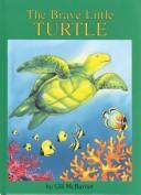 Cover of: The Brave Little Turtle | Gill McBarnet