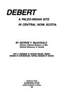 Debert: a Palaeo-Indian site in central Nova Scotia by George F. MacDonald