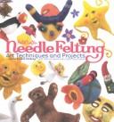 Cover of: Needle Felting: Art Techniques and Projects (Feltcrafts)