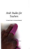 Cover of: Arab Studies for Teachers: A Critical Guide to Curricular Materials