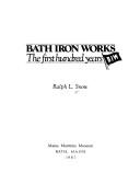 Cover of: Bath Iron Works: The First Hundred Years