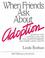 Cover of: When friends ask about adoption