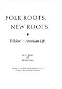 Cover of: Folk roots, new roots: folklore in American life