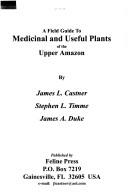 Cover of: A Field Guide To Medicinal and Useful Plants of the Upper Amazon