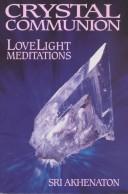 Cover of: Crystal communion: lovelight meditations